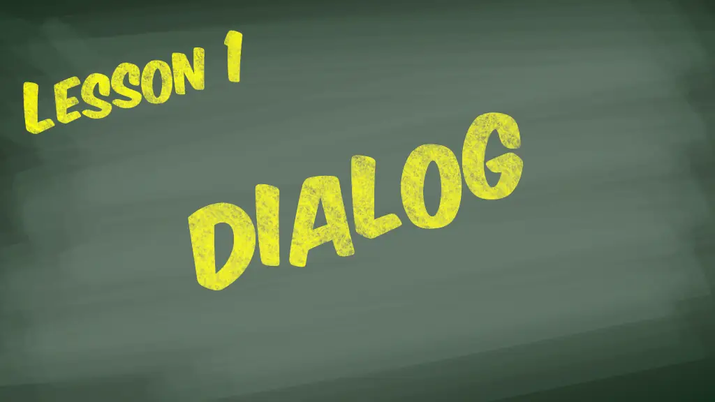 Lesson 1: Dialog