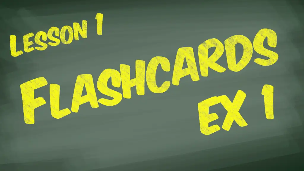 Lesson 1: Flashcards Exercise 1