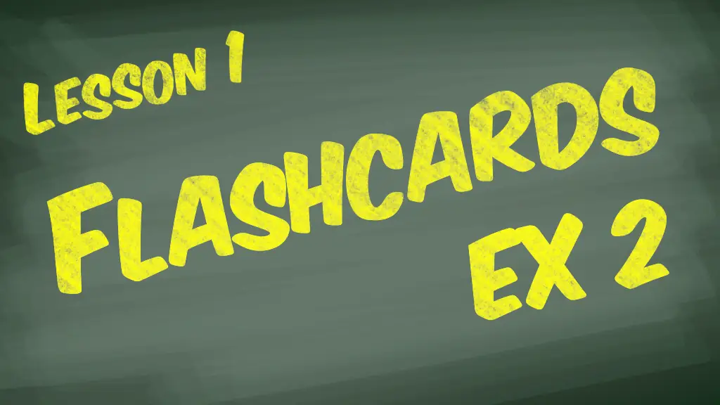 Lesson 1: Flashcards Exercise 2