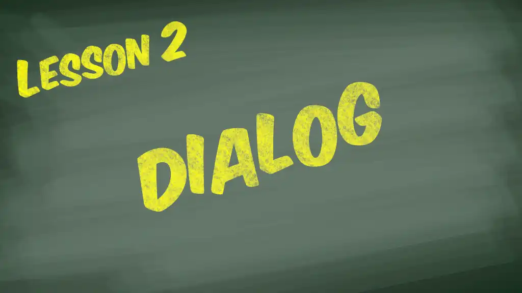 Lesson 2: Dialog