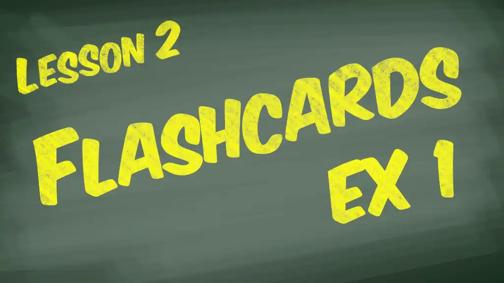 Lesson 2: Flashcards Exercise 1